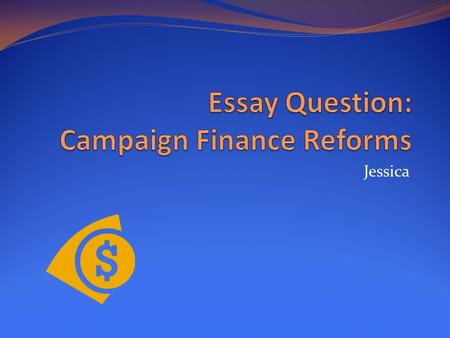 Essay Question: Campaign Finance Reforms