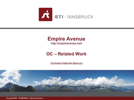 © Copyright 2008 STI INNSBRUCK  Empire Avenue  OC – Related Work Corneliu Valentin Stanciu.