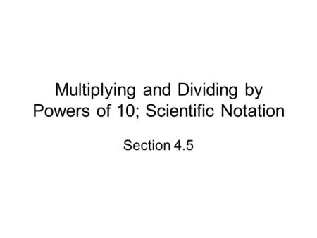 Multiplying and Dividing by Powers of 10; Scientific Notation