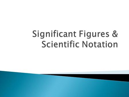  Significant figures are the figures that are known with a degree of certainty.