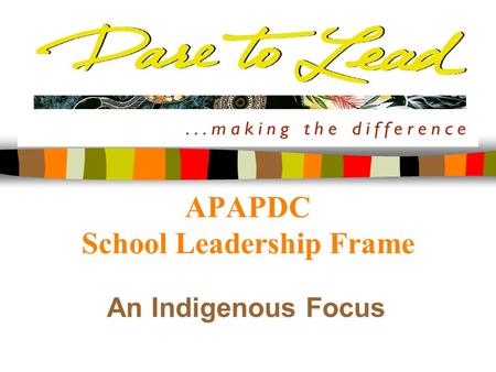 APAPDC School Leadership Frame An Indigenous Focus.