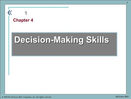 Part Chapter © 2009 The McGraw-Hill Companies, Inc. All rights reserved. 1 McGraw-Hill Decision-Making Skills 1 Chapter 4.