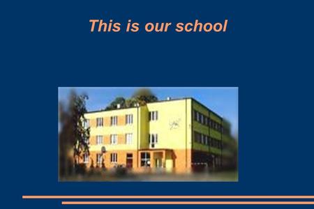 This is our school.  The motto of our school „To be an honest man, who can live with and for the others”