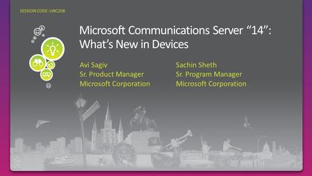 Sachin Sheth Sr. Program Manager Microsoft Corporation SESSION CODE: UNC208 Avi Sagiv Sr. Product Manager Microsoft Corporation.