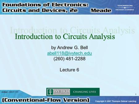 1 AGBell – EECT 111 1 by Andrew G. Bell (260) 481-2288 Lecture 6.