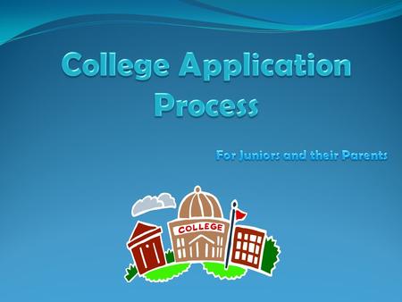 AGENDA o Words of Wisdom o Choosing a college o SAT/ACT o The Application Process o Paying for college o Parent tips/Next steps o Questions.