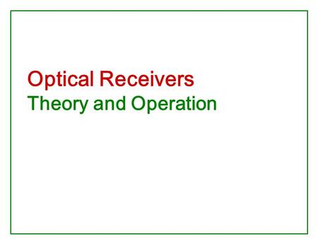 Optical Receivers Theory and Operation