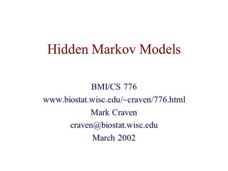 Hidden Markov Models BMI/CS 776  Mark Craven March 2002.