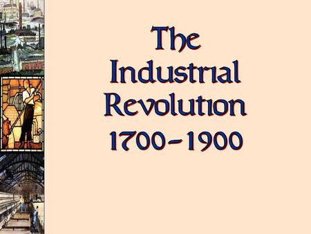 Early 1700 ’ s 1700’s- people worked the land & were subsistent: Grew their own food, made their own clothes, etc. Most cloth in Britain was made (by.