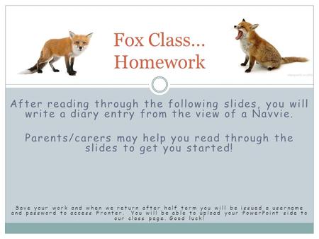 After reading through the following slides, you will write a diary entry from the view of a Navvie. Parents/carers may help you read through the slides.