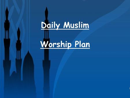 Daily Muslim Worship Plan. We are Productive Muslims ! https://www.youtube.com/watch?v=Qg_2gQ 7ZKvI&list=SP56B1AEB268FE4C45 https://www.youtube.com/watch?v=Qg_2gQ.