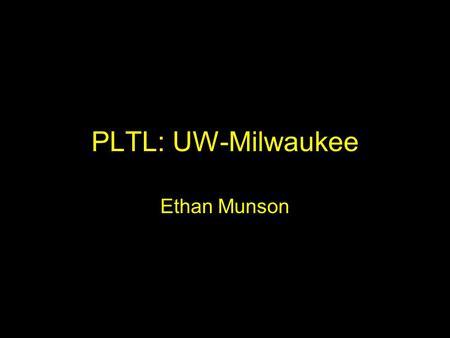 PLTL: UW-Milwaukee Ethan Munson. UW-Milwaukee #2 PhD-granting school in UW System 28,000 students Small, dense, urban campus Admission standards are not.