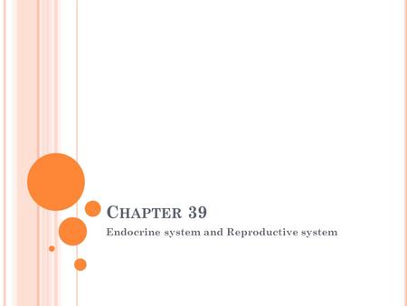 C HAPTER 39 Endocrine system and Reproductive system.