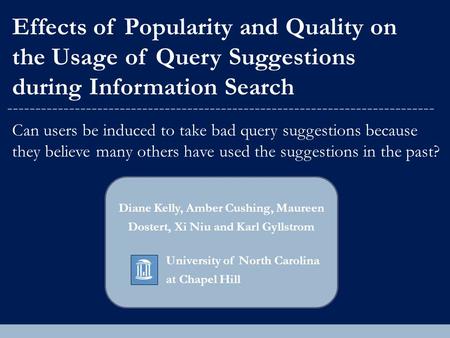 Effects of Popularity and Quality on the Usage of Query Suggestions during Information Search Can users be induced to take bad query suggestions because.