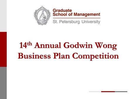 14 th Annual Godwin Wong Business Plan Competition.