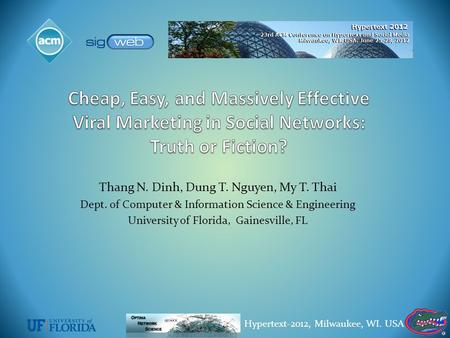 Thang N. Dinh, Dung T. Nguyen, My T. Thai Dept. of Computer & Information Science & Engineering University of Florida, Gainesville, FL Hypertext-2012,