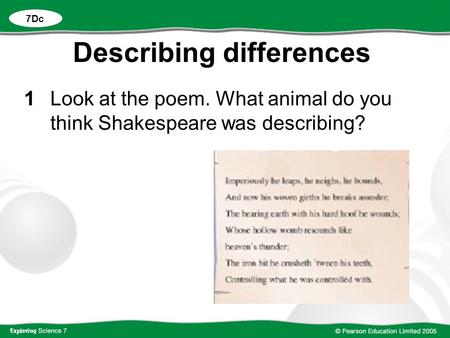 Describing differences 1Look at the poem. What animal do you think Shakespeare was describing? 7Dc.