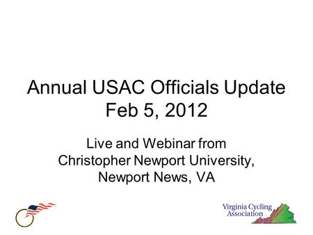 Annual USAC Officials Update Feb 5, 2012 Live and Webinar from Christopher Newport University, Newport News, VA.