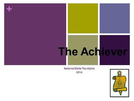 + The Achiever National Delta Tau Alpha 2014. + Dream big and dare to fail—Norman Vaughan Do not go where the path may lead, go instead where there is.