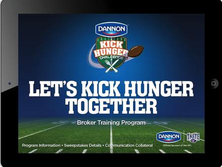 Dannon Foodservice NFL Integration Committed to donating Taste of the NFL Mission: To address the needs of the hungry and homeless by raising awareness.