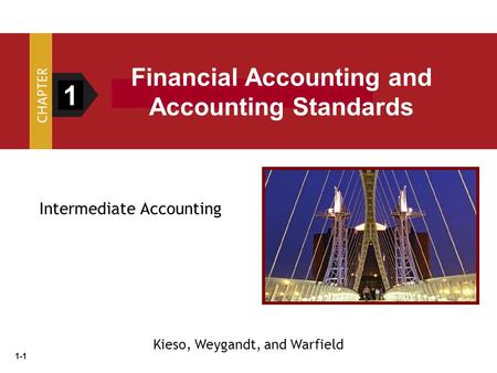 1-1 Intermediate Accounting 1 Financial Accounting and Accounting Standards Kieso, Weygandt, and Warfield.