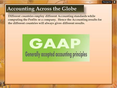 Different countries employ different Accounting standards while computing the Profits or a company. Hence the Accounting results for the different countries.