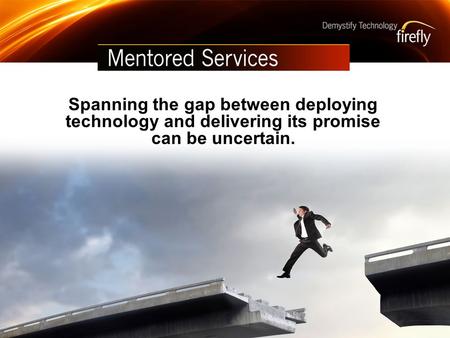 Spanning the gap between deploying technology and delivering its promise can be uncertain.