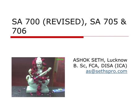 SA 700 (REVISED), SA 705 & 706 ASHOK SETH, Lucknow B. Sc, FCA, DISA (ICA)