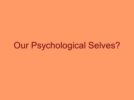 Our Psychological Selves?. Psychological Sciences as: “ techniques for the disciplining of human difference: individualizing humans through classifying.