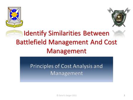 Identify Similarities Between Battlefield Management And Cost Management © Dale R. Geiger 20111.