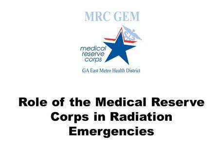 Role of the Medical Reserve Corps in Radiation Emergencies.