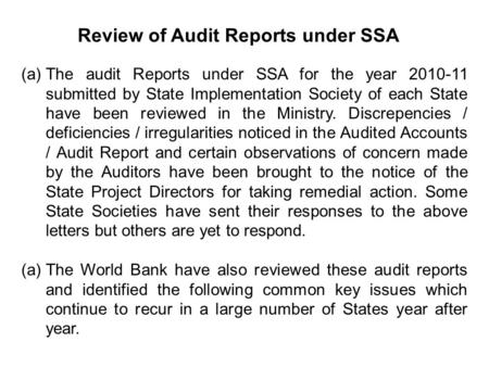 Review of Audit Reports under SSA (a)The audit Reports under SSA for the year 2010-11 submitted by State Implementation Society of each State have been.