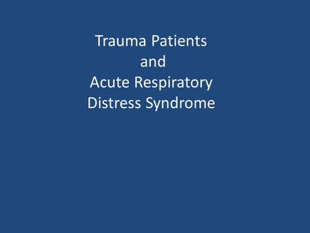 Trauma Patients and Acute Respiratory Distress Syndrome