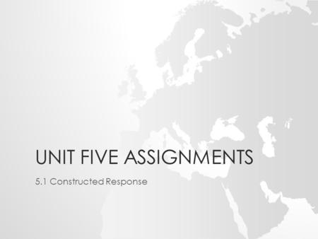 UNIT FIVE ASSIGNMENTS 5.1 Constructed Response. Constructed Response Assignment Write a constructed response essay about a character in the “Odyssey”