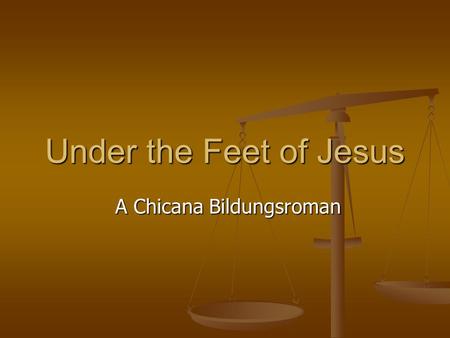 Under the Feet of Jesus A Chicana Bildungsroman A Chicana Bildungsroman.