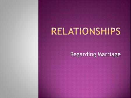 Regarding Marriage. 31 “For this reason a man shall leave his father and mother and be joined to his wife, and the two shall become one flesh.” 32 This.