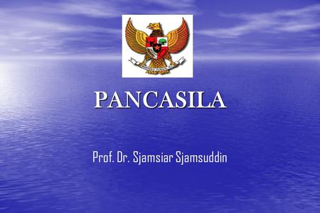 PANCASILA Prof. Dr. Sjamsiar Sjamsuddin. Competence will be achieved : Students can define the notion of Pancasila Students can define the notion of Pancasila.