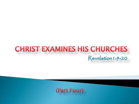 THE EXAMINATION WAS BALANCED. A. Each time, Christ mentioned the positive results first, if any. 1. Ephesus - doctrinal stability THE EXAMINATION WAS.