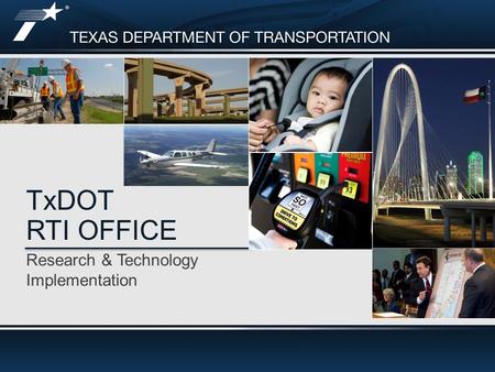 Research & Technology Implementation TxDOT RTI OFFICE.