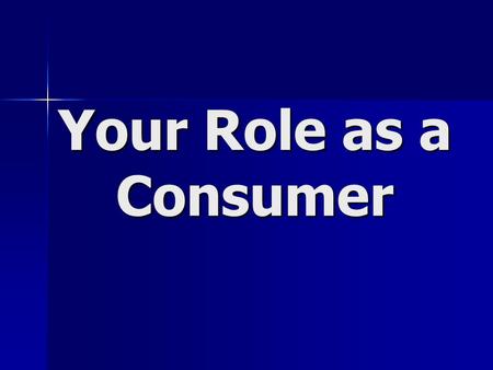 Your Role as a Consumer. Disposable and Discretionary Income Consumer- anyone who buys or uses good or services –D–D–D–Depend on the available income.