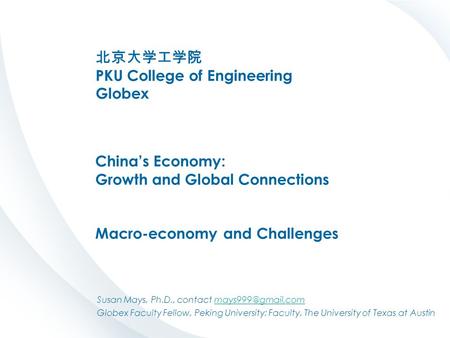 Susan Mays, Ph.D., contact Globex Faculty Fellow, Peking University; Faculty, The University of Texas at Austin China’s.