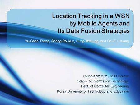 Young-sam Kim / M.D Course School of Information Technology Dept. of Computer Engineering Korea University of Technology and Education Location Tracking.