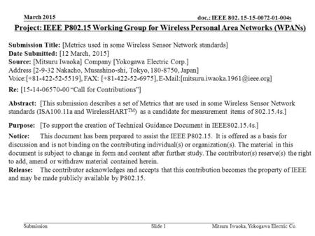 Doc.: IEEE 802. 15-15-0072-01-004s Submission March 2015 Mitsuru Iwaoka, Yokogawa Electric Co.Slide 1 Project: IEEE P802.15 Working Group for Wireless.