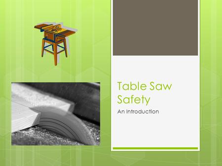 Table Saw Safety An Introduction. Always wear personal protective equipment like safety glasses, or dust masks when operating the table saw. This applies.