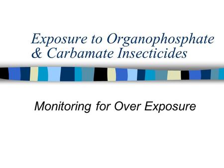 Exposure to Organophosphate & Carbamate Insecticides