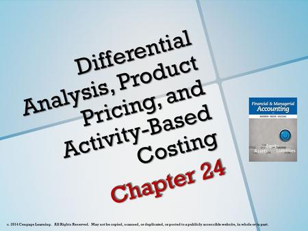 C. 2014 Cengage Learning. All Rights Reserved. May not be copied, scanned, or duplicated, or posted to a publicly accessible website, in whole or in part.