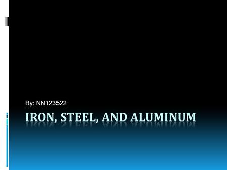 By: NN123522. C.1.1  The main source of Iron is Iron Ore.