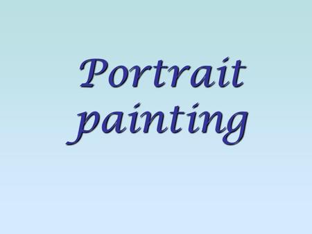 Portrait painting. Portrait - a picture or description of any person or group of people that exist or have existed in reality. Portrait painting - is.