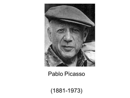 Pablo Picasso (1881-1973). Picasso was born in Malaga, Spain. He was baptized Pablo Diego José Francisco de Paula Juan Nepomuceno María de los Remedios.