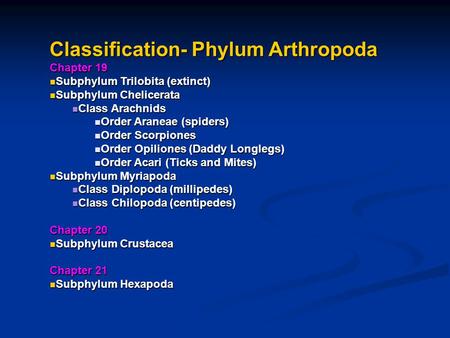 Classification- Phylum Arthropoda Chapter 19 Subphylum Trilobita (extinct) Subphylum Trilobita (extinct) Subphylum Chelicerata Subphylum Chelicerata Class.